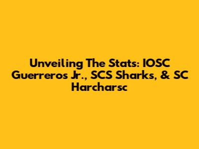Unveiling The Stats: IOSC Guerreros Jr., SCS Sharks, & SC Harcharsc