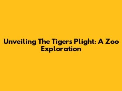 Unveiling The Tiger's Plight: A Zoo Exploration