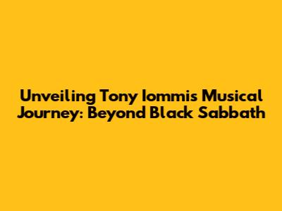 Unveiling Tony Iommi's Musical Journey: Beyond Black Sabbath