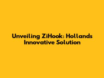 Unveiling ZiHook: Holland's Innovative Solution