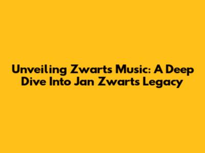 Unveiling Zwart's Music: A Deep Dive Into Jan Zwart's Legacy