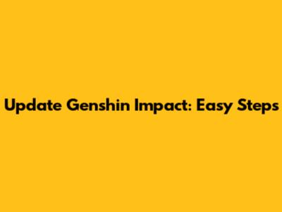 Update Genshin Impact: Easy Steps