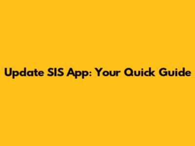 Update SIS App: Your Quick Guide