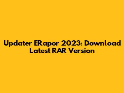 Updater ERapor 2023: Download Latest RAR Version