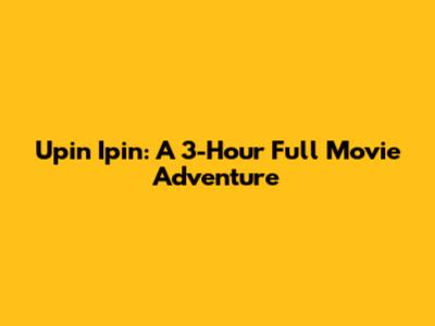 Upin Ipin: A 3-Hour Full Movie Adventure