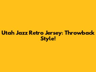 Utah Jazz Retro Jersey: Throwback Style!