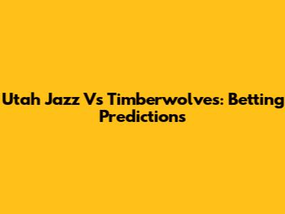 Utah Jazz Vs Timberwolves: Betting Predictions