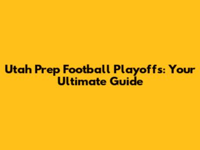 Utah Prep Football Playoffs: Your Ultimate Guide