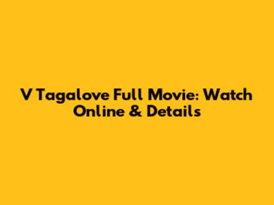 V Tagalove Full Movie: Watch Online & Details
