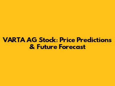 VARTA AG Stock: Price Predictions & Future Forecast