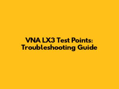 VNA LX3 Test Points: Troubleshooting Guide