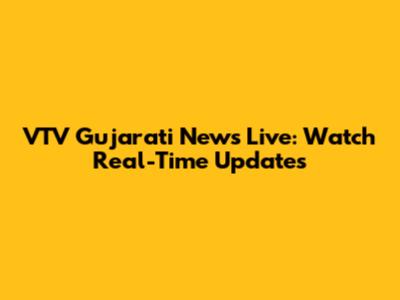 VTV Gujarati News Live: Watch Real-Time Updates