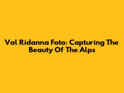 Val Ridanna Foto: Capturing The Beauty Of The Alps