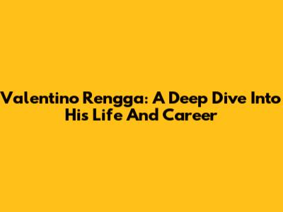 Valentino Rengga: A Deep Dive Into His Life And Career