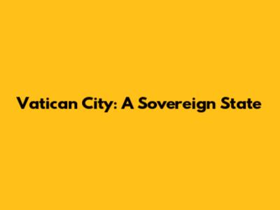 Vatican City: A Sovereign State