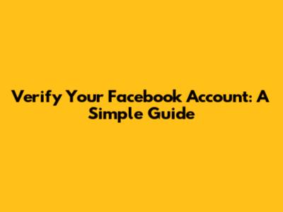 Verify Your Facebook Account: A Simple Guide