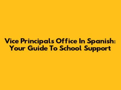 Vice Principal's Office In Spanish: Your Guide To School Support