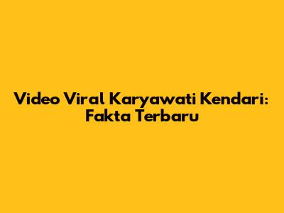 Video Viral Karyawati Kendari: Fakta Terbaru