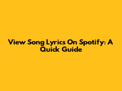 View Song Lyrics On Spotify: A Quick Guide