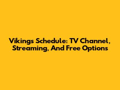 Vikings Schedule: TV Channel, Streaming, And Free Options