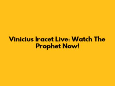 Vinicius Iracet Live: Watch The Prophet Now!