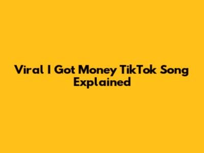 Viral "I Got Money" TikTok Song Explained