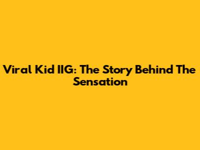 Viral Kid IIG: The Story Behind The Sensation