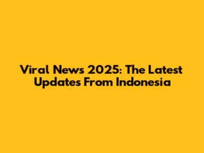 Viral News 2025: The Latest Updates From Indonesia