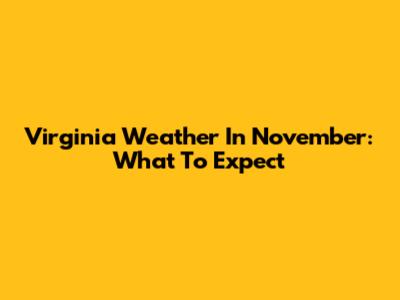 Virginia Weather In November: What To Expect