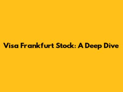 Visa Frankfurt Stock: A Deep Dive