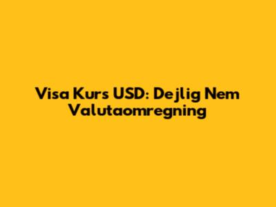 Visa Kurs USD: Dejlig Nem Valutaomregning