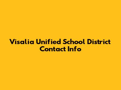 Visalia Unified School District Contact Info