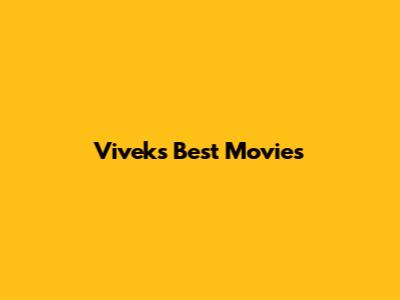 Vivek's Best Movies