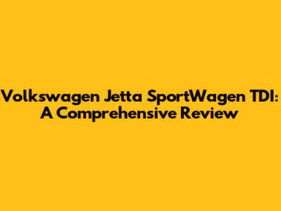 Volkswagen Jetta SportWagen TDI: A Comprehensive Review