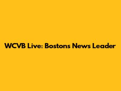 WCVB Live: Boston's News Leader