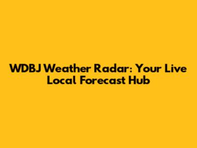 WDBJ Weather Radar: Your Live Local Forecast Hub