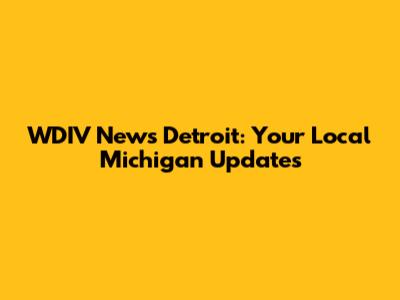 WDIV News Detroit: Your Local Michigan Updates