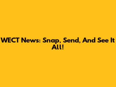 WECT News: Snap, Send, And See It All!