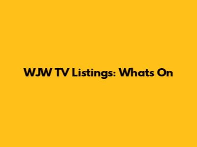 WJW TV Listings: What's On