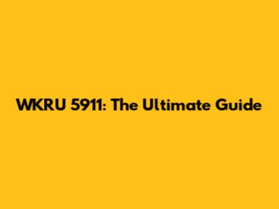 WKRU 5911: The Ultimate Guide
