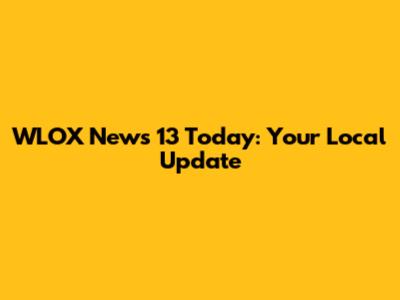 WLOX News 13 Today: Your Local Update