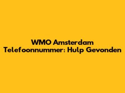 WMO Amsterdam Telefoonnummer: Hulp Gevonden