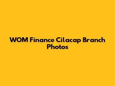WOM Finance Cilacap Branch Photos