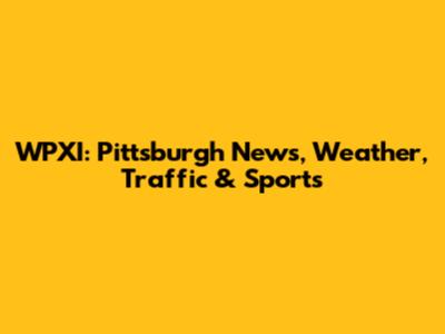 WPXI: Pittsburgh News, Weather, Traffic & Sports