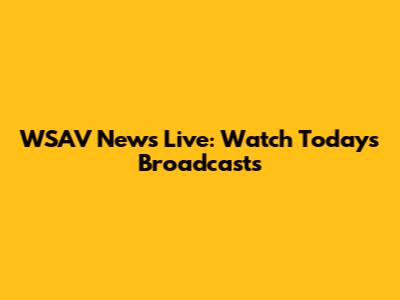 WSAV News Live: Watch Today's Broadcasts