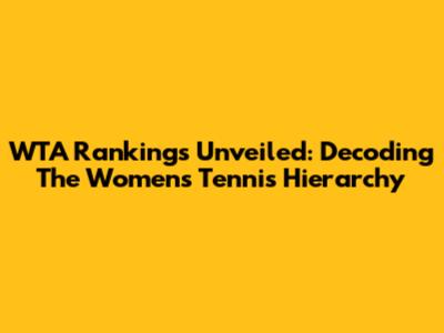 WTA Rankings Unveiled: Decoding The Women's Tennis Hierarchy
