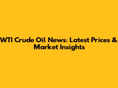 WTI Crude Oil News: Latest Prices & Market Insights