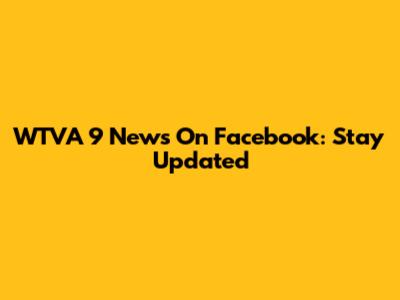 WTVA 9 News On Facebook: Stay Updated