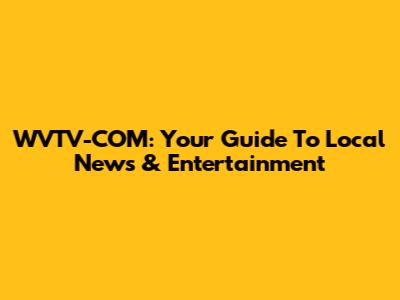 WVTV-COM: Your Guide To Local News & Entertainment