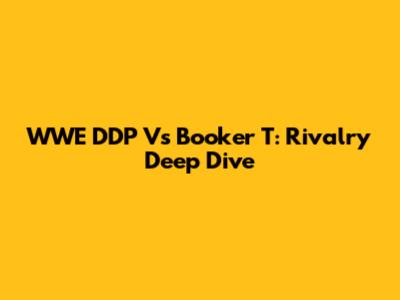 WWE DDP Vs Booker T: Rivalry Deep Dive